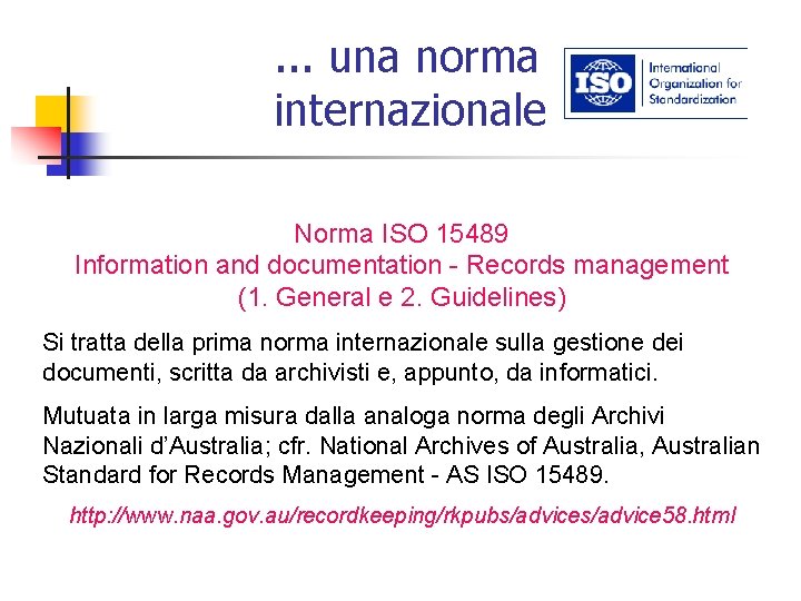 . . . una norma internazionale Norma ISO 15489 Information and documentation - Records