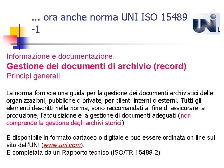 . . . ora anche norma UNI ISO 15489 -1 Informazione e documentazione. Gestione