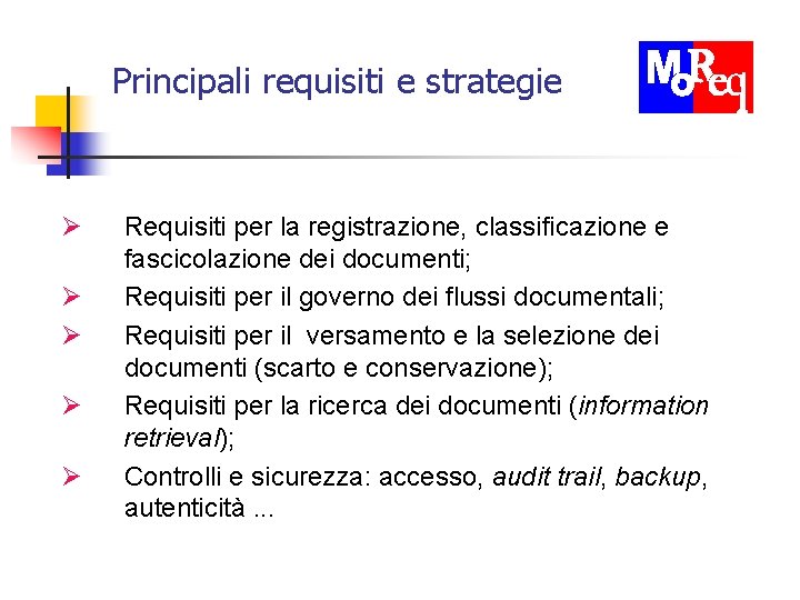 Principali requisiti e strategie Ø Ø Ø Requisiti per la registrazione, classificazione e fascicolazione