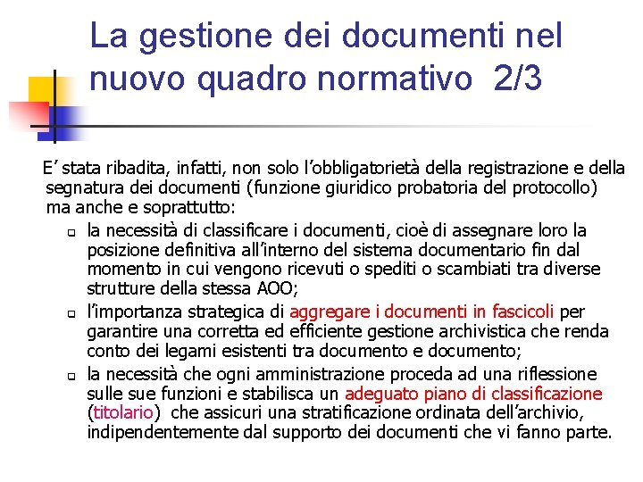 La gestione dei documenti nel nuovo quadro normativo 2/3 E’ stata ribadita, infatti, non
