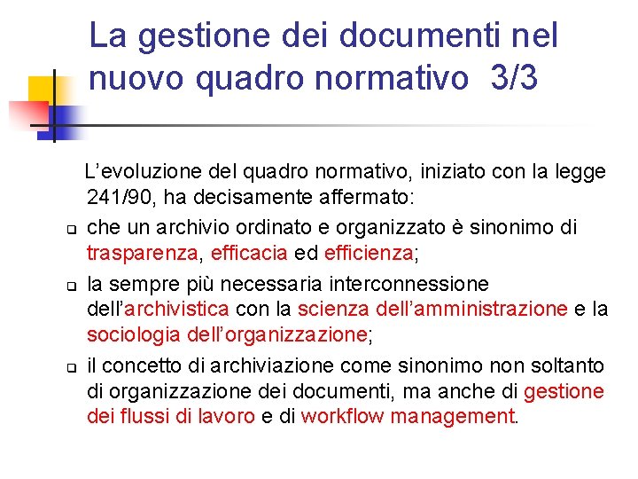 La gestione dei documenti nel nuovo quadro normativo 3/3 q q q L’evoluzione del