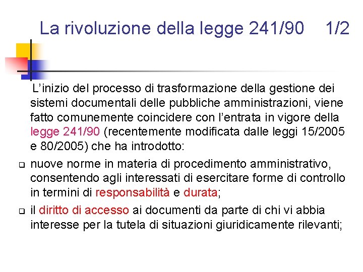 La rivoluzione della legge 241/90 q q 1/2 L’inizio del processo di trasformazione della