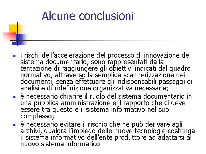 Alcune conclusioni n n n i rischi dell’accelerazione del processo di innovazione del sistema