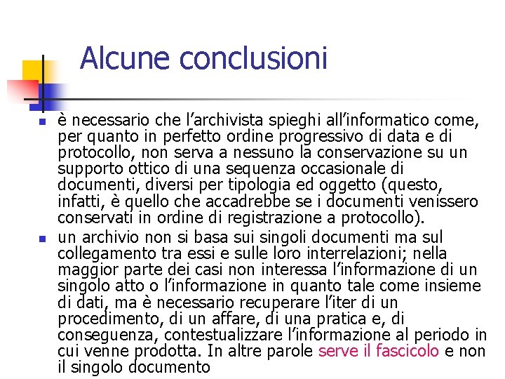Alcune conclusioni n n è necessario che l’archivista spieghi all’informatico come, per quanto in