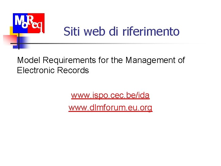 Siti web di riferimento Model Requirements for the Management of Electronic Records www. ispo.