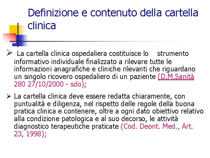 Definizione e contenuto della cartella clinica Ø La cartella clinica ospedaliera costituisce lo strumento