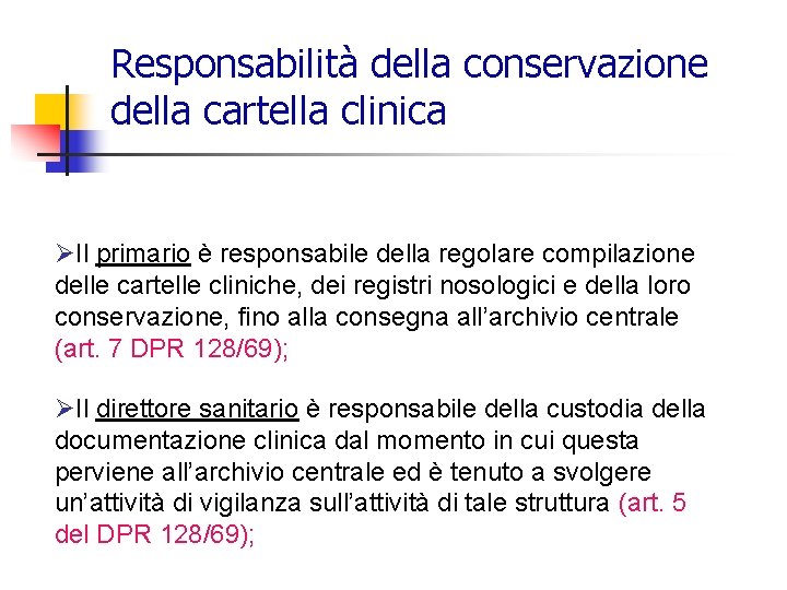 Responsabilità della conservazione della cartella clinica ØIl primario è responsabile della regolare compilazione delle