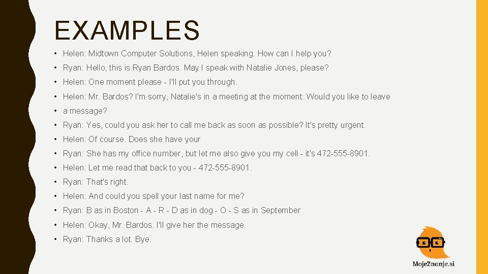 EXAMPLES • Helen: Midtown Computer Solutions, Helen speaking. How can I help you? •