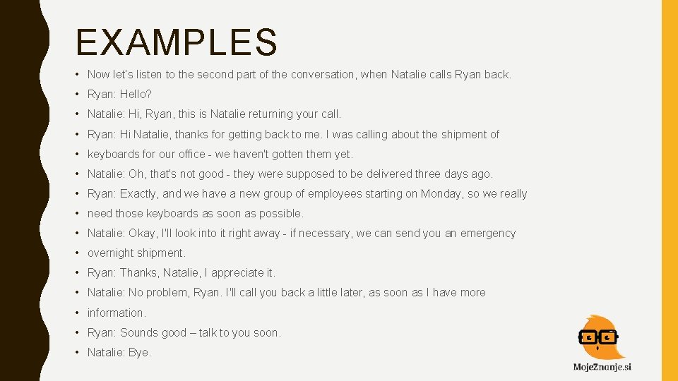 EXAMPLES • Now let’s listen to the second part of the conversation, when Natalie