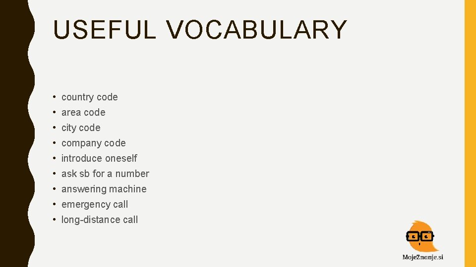 USEFUL VOCABULARY • country code • area code • city code • company code