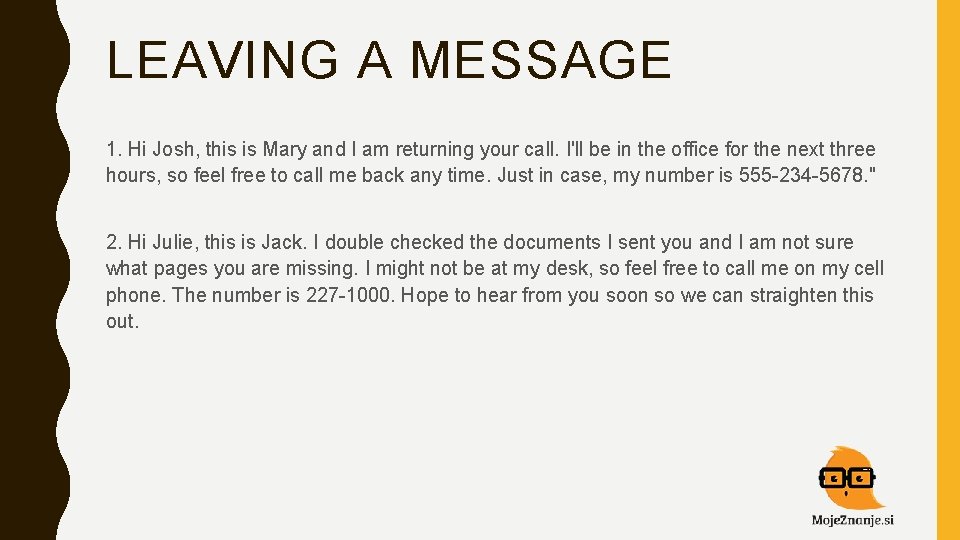LEAVING A MESSAGE 1. Hi Josh, this is Mary and I am returning your