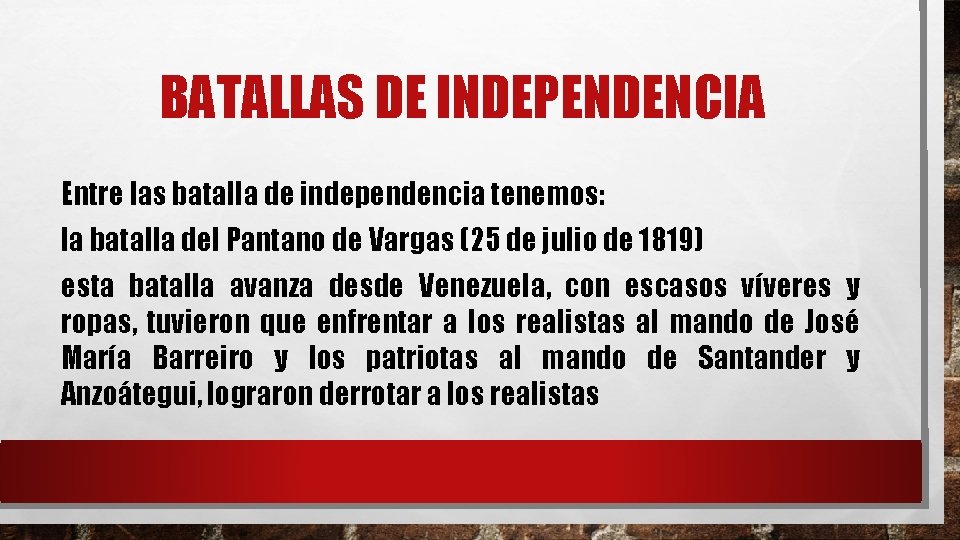 BATALLAS DE INDEPENDENCIA Entre las batalla de independencia tenemos: la batalla del Pantano de