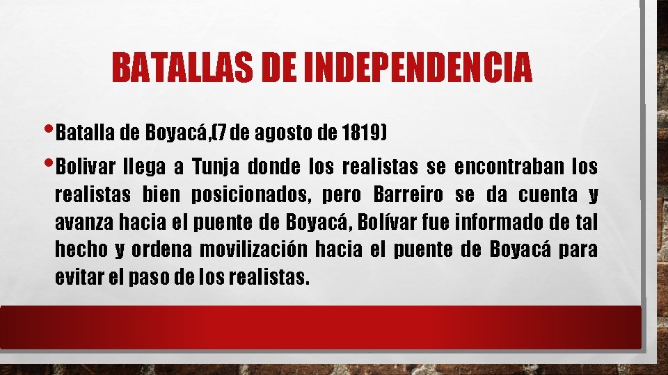 BATALLAS DE INDEPENDENCIA • Batalla de Boyacá, (7 de agosto de 1819) • Bolivar