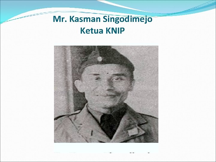 Mr. Kasman Singodimejo Ketua KNIP 