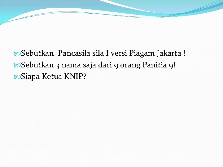  Sebutkan Pancasila I versi Piagam Jakarta ! Sebutkan 3 nama saja dari 9