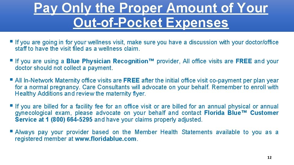 Pay Only the Proper Amount of Your Out-of-Pocket Expenses If you are going in