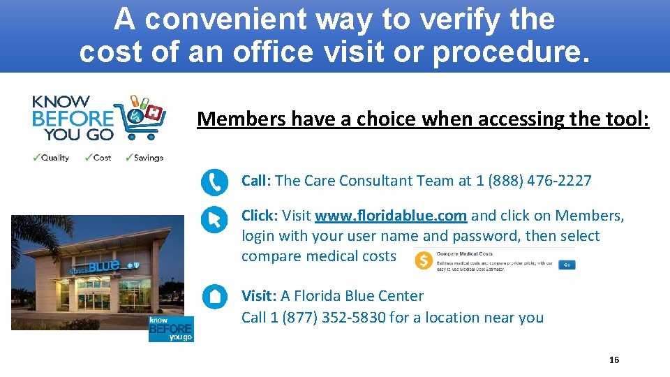 A convenient way to verify the cost of an office visit or procedure. Members