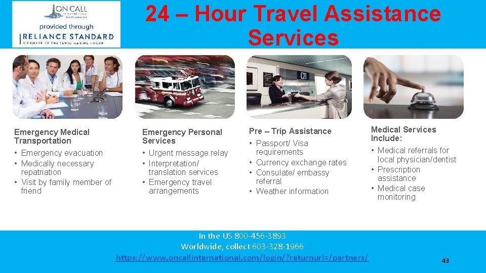 24 – Hour Travel Assistance Services Emergency Medical Transportation Emergency Personal Services • Emergency
