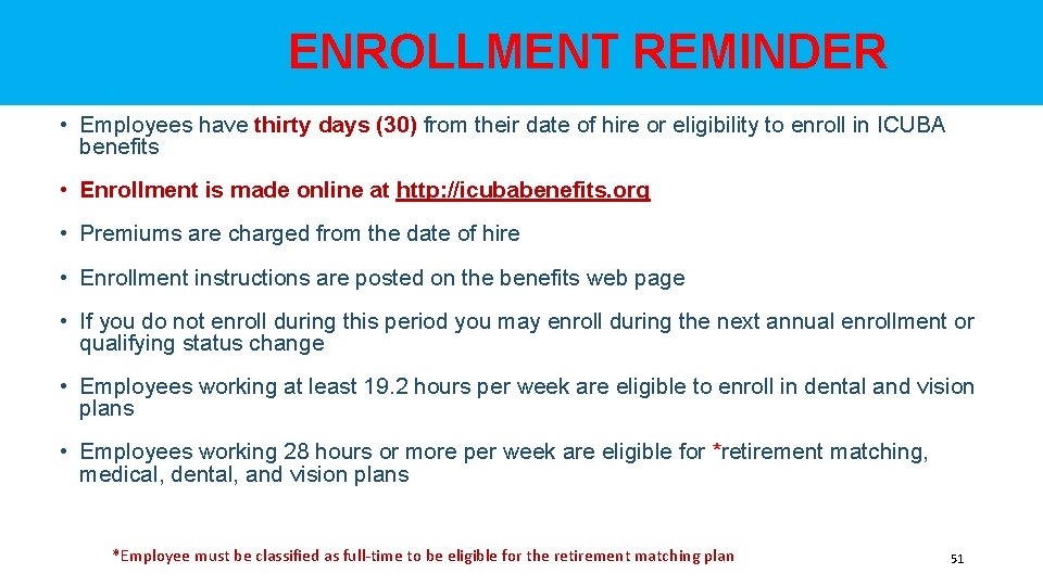  ENROLLMENT REMINDER • Employees have thirty days (30) from their date of hire