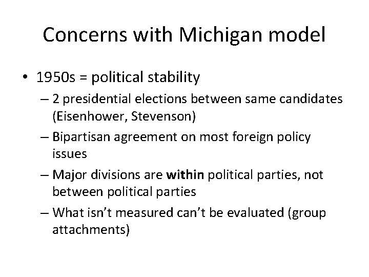 Concerns with Michigan model • 1950 s = political stability – 2 presidential elections