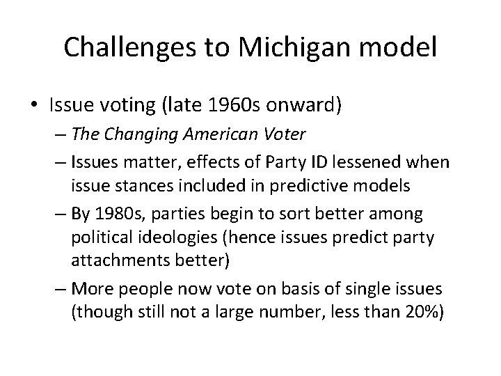 Challenges to Michigan model • Issue voting (late 1960 s onward) – The Changing