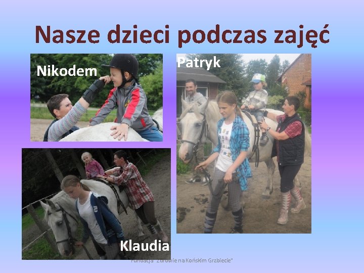 Nasze dzieci podczas zajęć Patryk Nikodem Klaudia Fundacja "Zdrowie na Końskim Grzbiecie" 