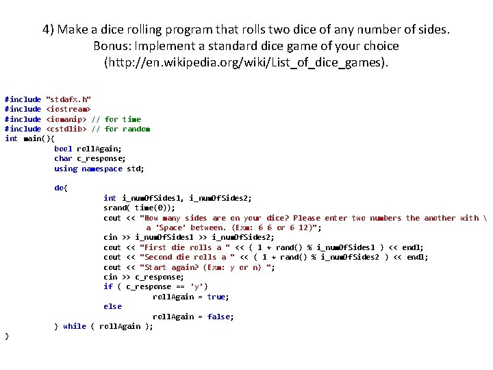 4) Make a dice rolling program that rolls two dice of any number of