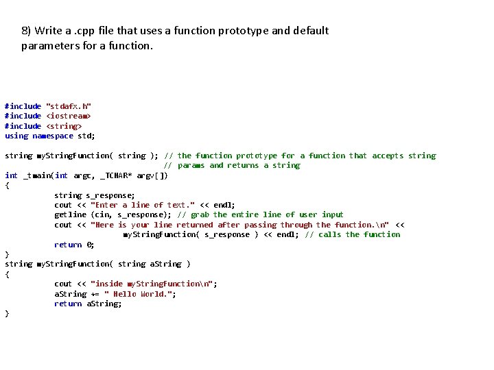 8) Write a. cpp file that uses a function prototype and default parameters for
