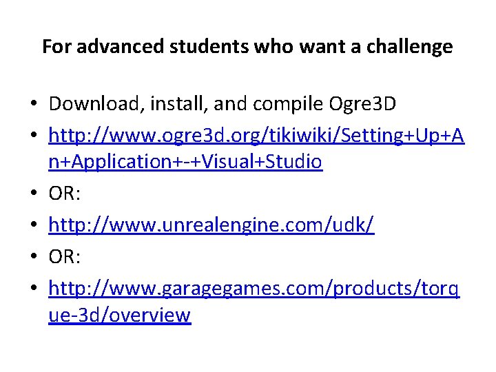 For advanced students who want a challenge • Download, install, and compile Ogre 3