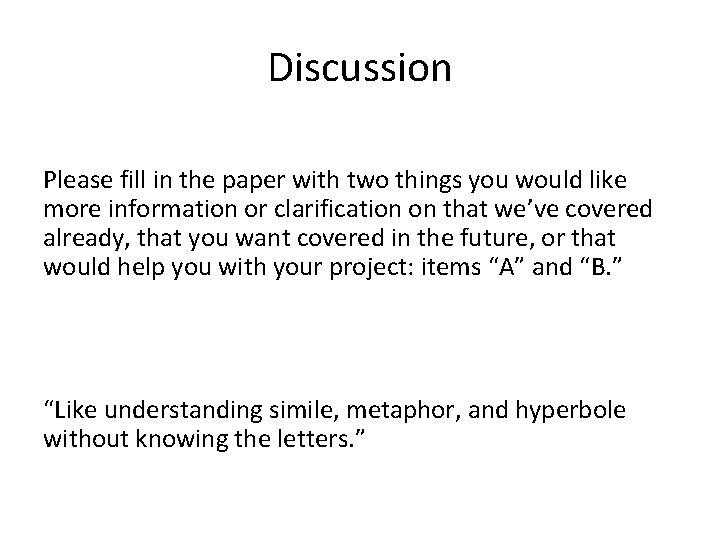 Discussion Please fill in the paper with two things you would like more information