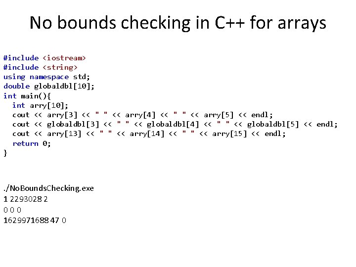 No bounds checking in C++ for arrays #include <iostream> #include <string> using namespace std;