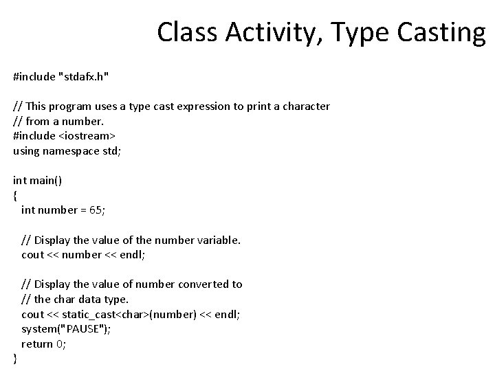 Class Activity, Type Casting #include "stdafx. h" // This program uses a type cast