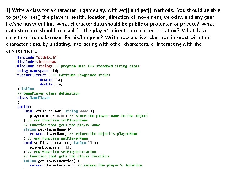 1) Write a class for a character in gameplay, with set() and get() methods.