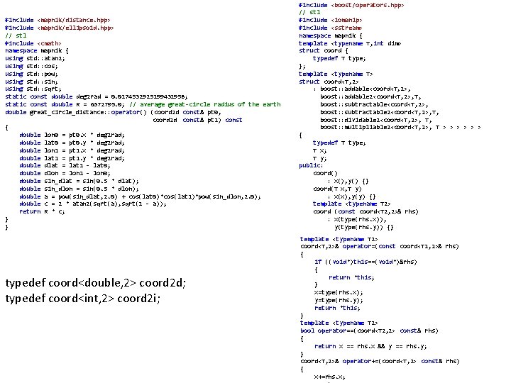 #include <mapnik/distance. hpp> #include <mapnik/ellipsoid. hpp> // stl #include <cmath> namespace mapnik { using