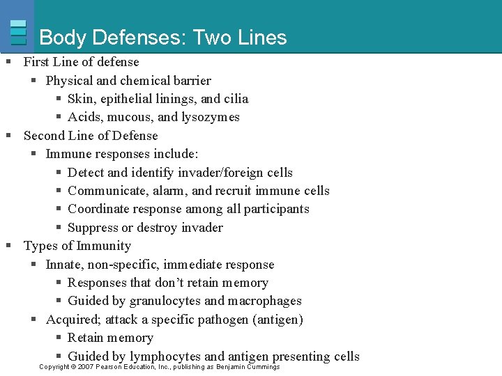 Body Defenses: Two Lines § First Line of defense § Physical and chemical barrier