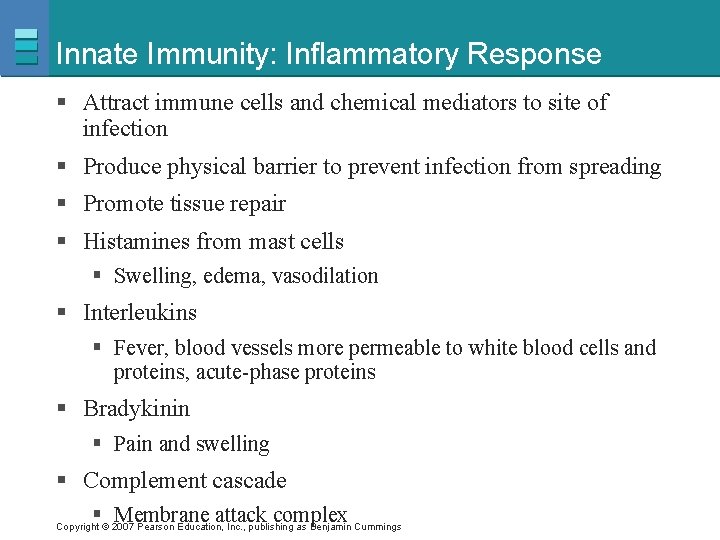Innate Immunity: Inflammatory Response § Attract immune cells and chemical mediators to site of