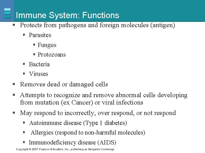 Immune System: Functions § Protects from pathogens and foreign molecules (antigen) § Parasites §