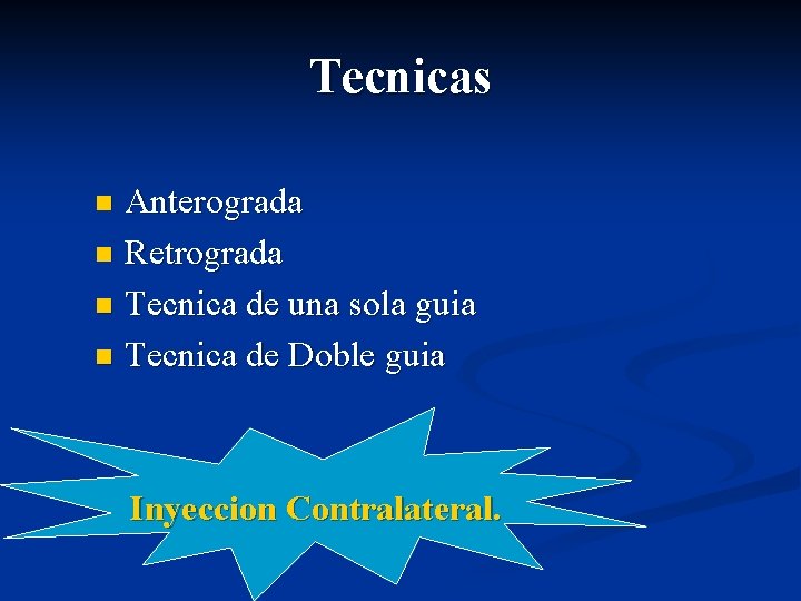 Tecnicas Anterograda n Retrograda n Tecnica de una sola guia n Tecnica de Doble