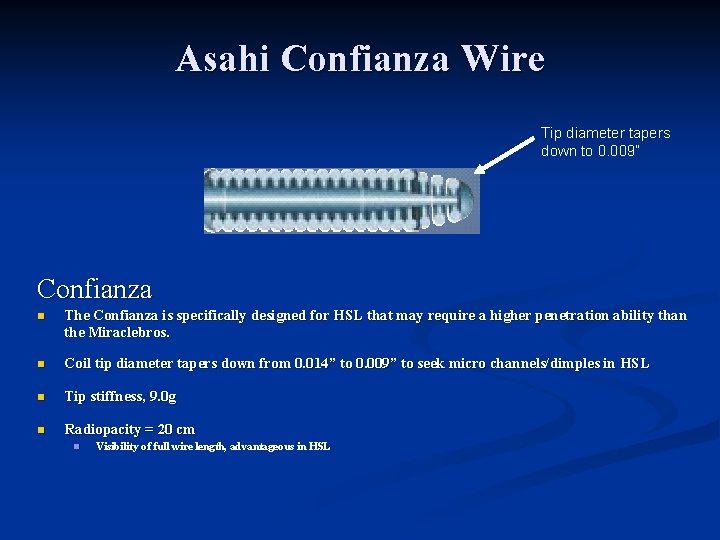 Asahi Confianza Wire Tip diameter tapers down to 0. 009” Confianza n The Confianza