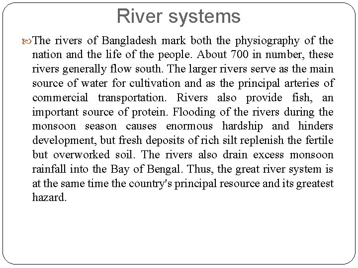 River systems The rivers of Bangladesh mark both the physiography of the nation and