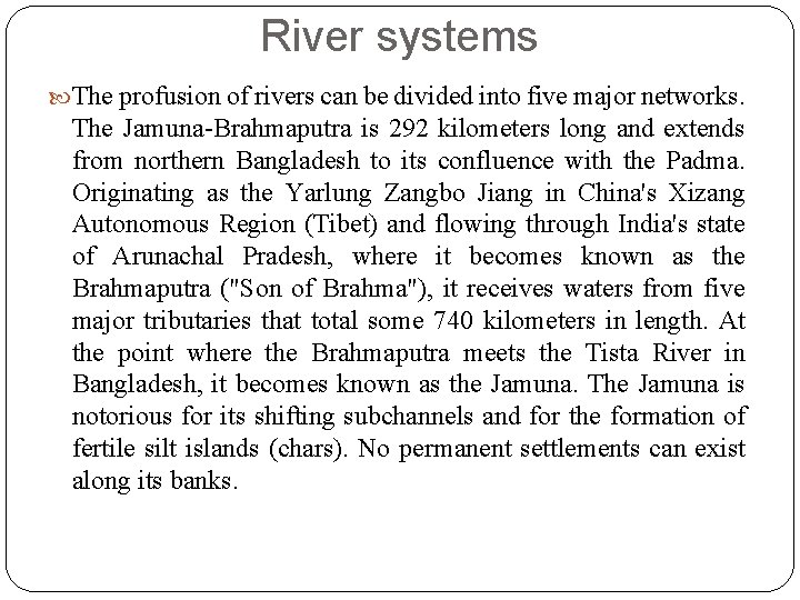 River systems The profusion of rivers can be divided into five major networks. The