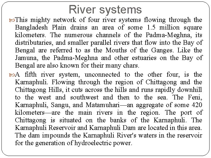 River systems This mighty network of four river systems flowing through the Bangladesh Plain