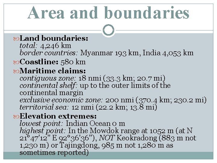 Area and boundaries Land boundaries: total: 4, 246 km border countries: Myanmar 193 km,