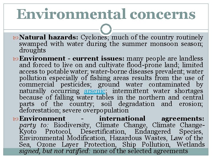 Environmental concerns Natural hazards: Cyclones; much of the country routinely swamped with water during
