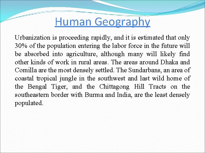 Human Geography Urbanization is proceeding rapidly, and it is estimated that only 30% of