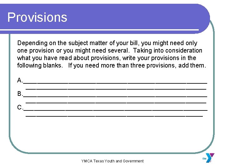 Provisions Depending on the subject matter of your bill, you might need only one