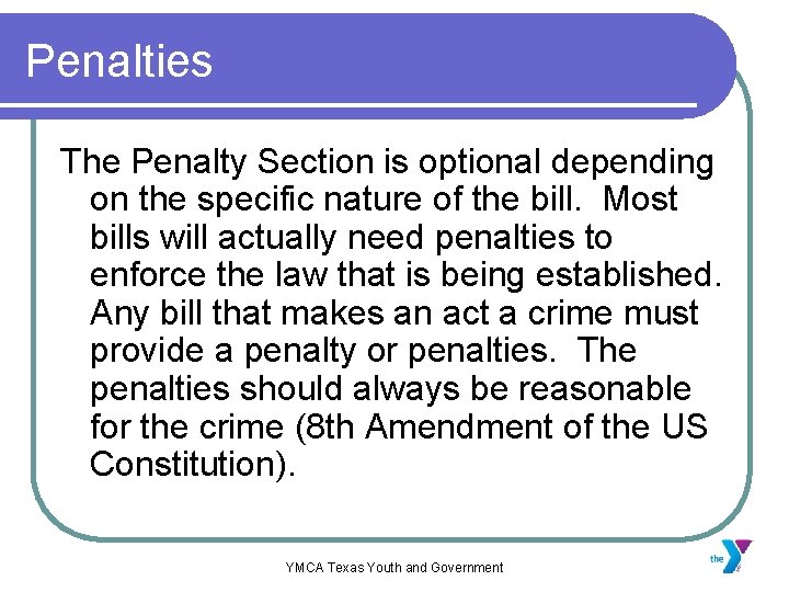 Penalties The Penalty Section is optional depending on the specific nature of the bill.