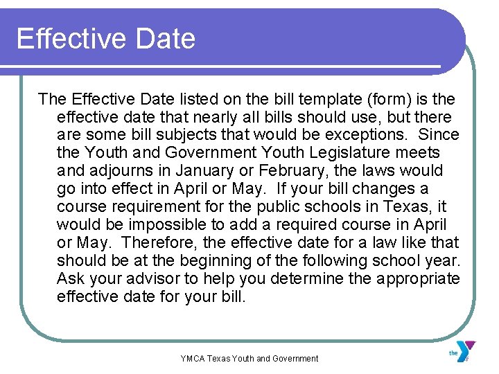 Effective Date The Effective Date listed on the bill template (form) is the effective