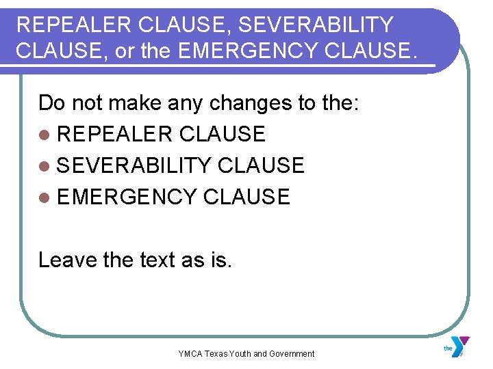 REPEALER CLAUSE, SEVERABILITY CLAUSE, or the EMERGENCY CLAUSE. Do not make any changes to