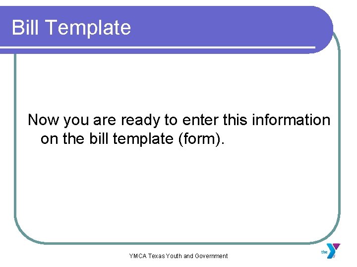 Bill Template Now you are ready to enter this information on the bill template